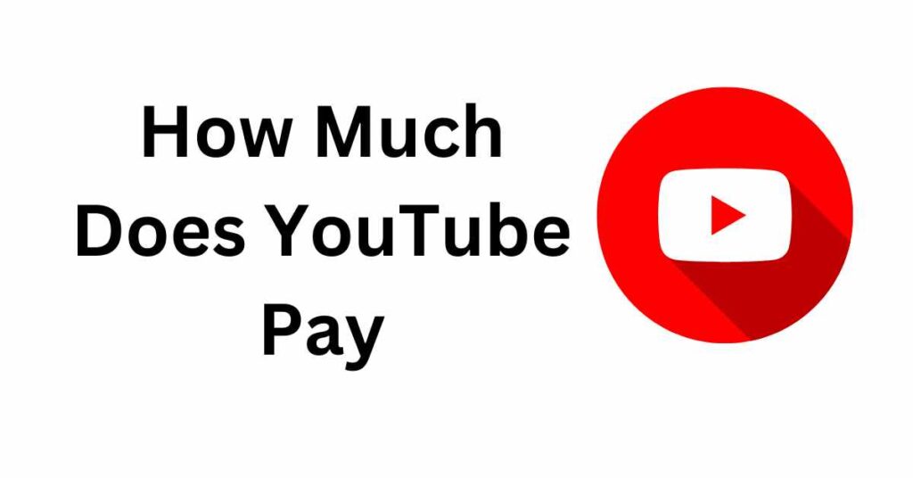 How Much Does YouTube Pay