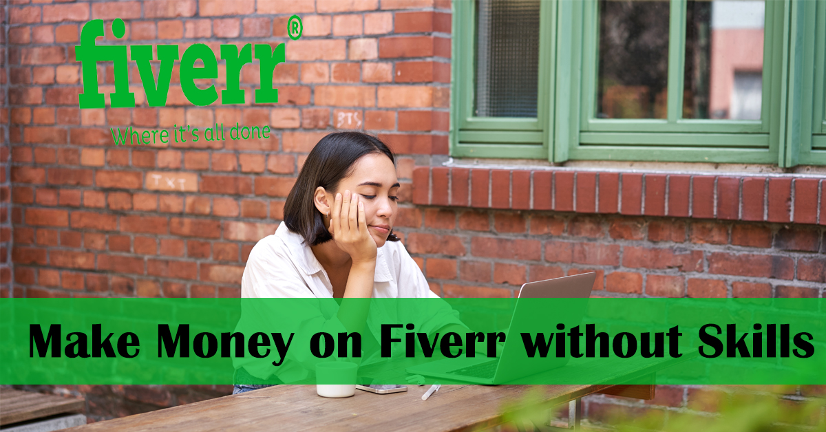 How to Make Money on Fiverr without Skills in 2023