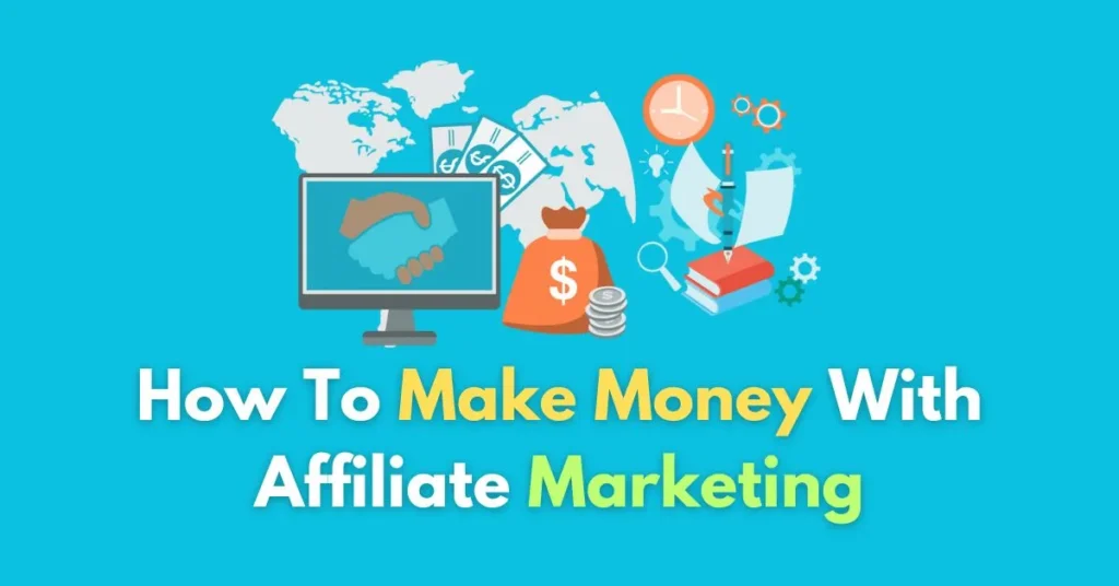 How To Make Money With Affiliate Marketing