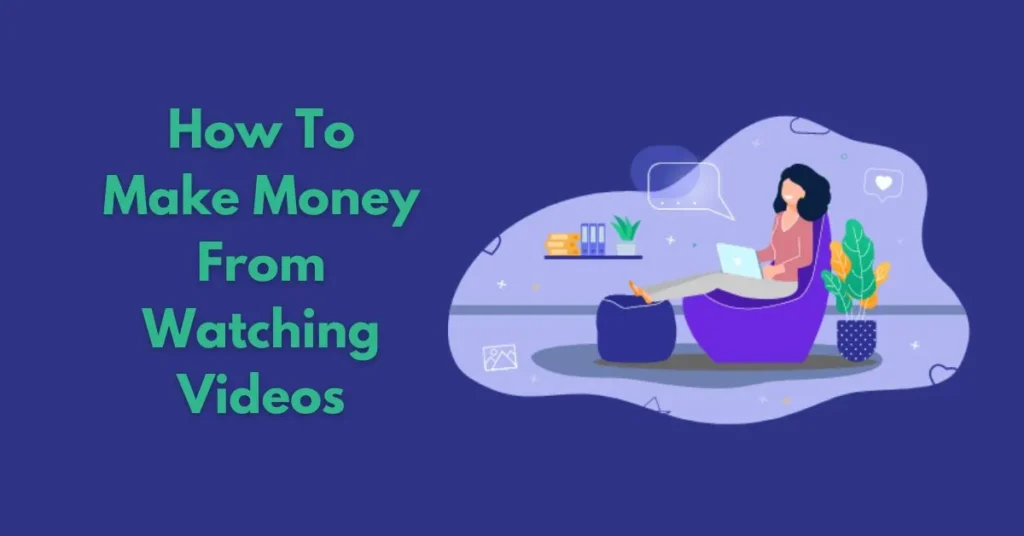 How To Make Money From Watching Videos