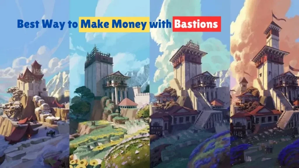 Best Way to Make Money with Bastions